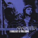 Oasis - Familiar to Millions [1 CD]