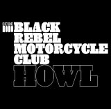 Black Rebel Motorcycle Club - Howl