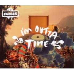 Oasis - I'm outta time